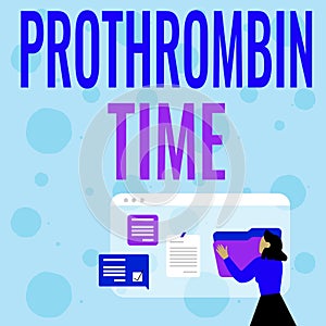 Inspiration showing sign Prothrombin Time. Word Written on evaluate your ability to appropriately form blood clots Woman