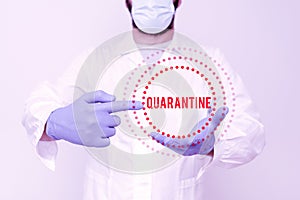 Inspiration showing sign Quarantine. Internet Concept restraint upon the activities of person or the transport of goods