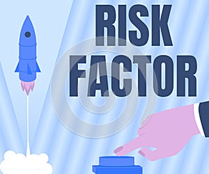 Inspiration showing sign Risk Factor. Concept meaning Characteristic that may increase the percentage of acquiring a