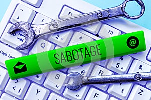 Inspiration showing sign Sabotage. Business concept destruction of an employer's tools and materials by workers