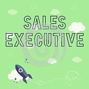 Inspiration showing sign Sales Executive. Business showcase responsible for the overall sales activities of the company