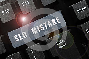 Inspiration showing sign Seo Mistake. Business idea action or judgment that is misguided or wrong in search engine