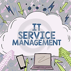 Inspiration showing sign It Service Management. Business idea the process of aligning enterprise IT services