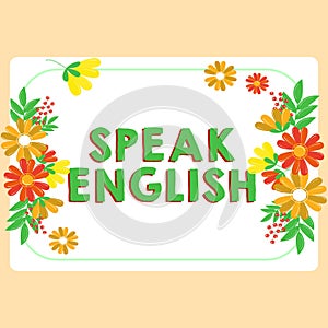 Inspiration showing sign Speak English. Internet Concept Study another Foreign Language Online Verbal Courses