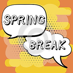 Inspiration showing sign Spring Break. Concept meaning Vacation period at school and universities during spring