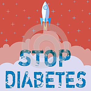 Inspiration showing sign Stop Diabetes. Word for Blood Sugar Level is higher than normal Inject Insulin Rocket Ship