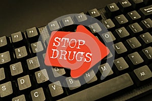 Inspiration showing sign Stop Drugs. Concept meaning put an end on dependence on substances such as heroin or cocaine