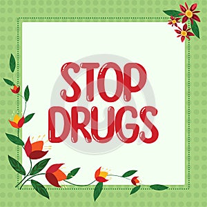 Inspiration showing sign Stop Drugs. Conceptual photo the process of discontinuing or quitting tobacco smoking