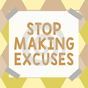 Inspiration showing sign Stop Making Excuses. Business showcase Cease Justifying your Inaction Break the Habit