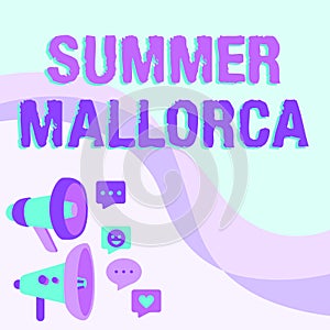 Inspiration showing sign Summer Mallorca. Business idea Spending the holiday season in the Balearic islands of Spain