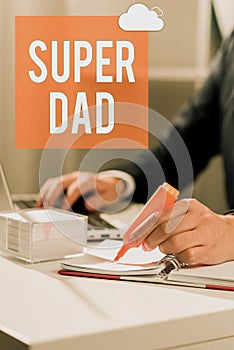 Inspiration showing sign Super Dad. Word Written on Children idol and super hero an inspiration to look upon to -47253