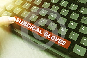 Inspiration showing sign Surgical Gloves. Business concept to protect from the exposure to infectious materials Abstract