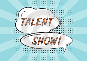 Inspiration showing sign Talent Show. Word for Competition of entertainers show casting their performances Cloud And
