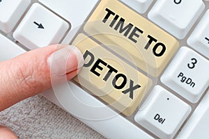 Inspiration showing sign Time To Detox. Concept meaning Moment for Diet Nutrition health Addiction treatment cleanse