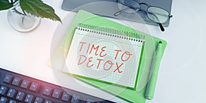 Inspiration showing sign Time To Detox. Internet Concept Moment for Diet Nutrition health Addiction treatment cleanse
