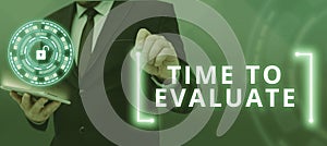 Inspiration showing sign Time To Evaluate. Word for business review inspection assessment and auditing