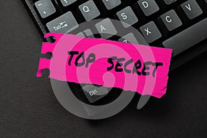Inspiration showing sign Top Secret. Business showcase protected by a high degree of secrecy Highly confidential Typing