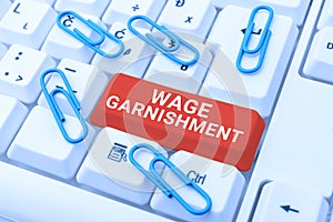 Inspiration showing sign Wage Garnishment. Conceptual photo Deducting money from compensation ordered by the court