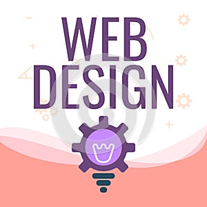 Inspiration showing sign Web Design. Word for Website development Designing and process of creating websites Illuminated