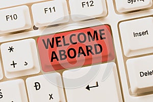 Inspiration showing sign Welcome Aboard. Business overview Expression of greetings to a person whose arrived is desired
