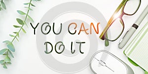 Inspiration showing sign You Can Do It. Business overview Bring it On Believing to oneself Give a try Take the chance