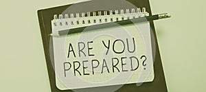 Inspiration showing sign Are You Preparedquestion. Word for Ready Preparedness Readiness Assessment Evaluation