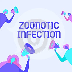 Inspiration showing sign Zoonotic Infection. Word Written on Zoonotic Infection People Drawing Holding Their Megaphones