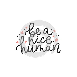 Inspirational cute quote be a nice human