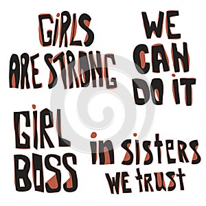 Inspirational feminist quote set. Hand drawn lettering. Motivational phrase. Girl boss, we can do it, girls are strong