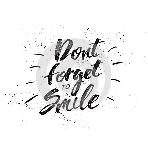 Inspirational Hand drawn quote made with ink and brush. Lettering design element says Dont Forget to Smile