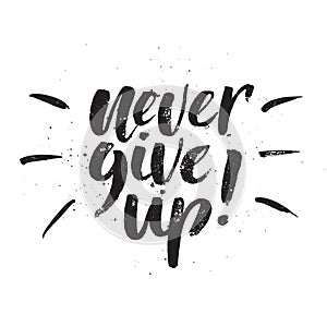 Inspirational Hand drawn quote made with ink and brush. Lettering design element says Never give up
