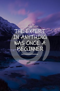 Life quotes - The expert in anything was once a beginner photo