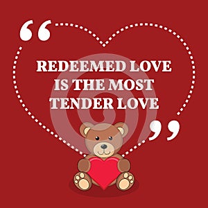 Inspirational love marriage quote. Redeemed love is the most ten