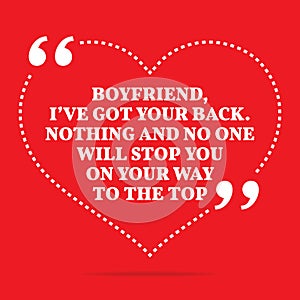 Inspirational love quote. Boyfriend, I`ve got your back. Nothing