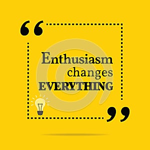 Inspirational motivational quote. Enthusiasm changes everything. photo