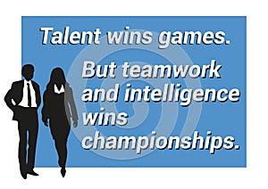 Inspirational motivating quote about teamwork and intelligence