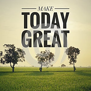 Inspirational motivating quotes on nature background. Make great today!