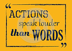 Inspirational motivation quote. Actions speak louder than words. Vector poster