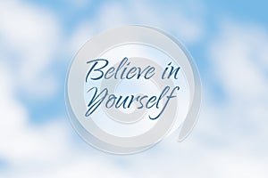 Inspirational motivation quote, believe in yourself, on an abstract background