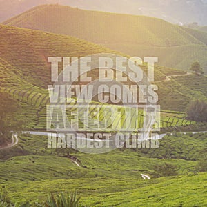 Inspirational motivation quote The best view comes after the hardest climb on nature background. photo