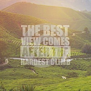Inspirational motivation quote The best view comes after the hardest climb on nature background.