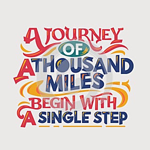 Inspirational and motivation quote. A journey of thousand miles begin with a single step