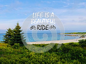 Inspirational motivation quote life is a beautiful ride.