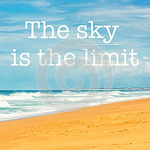 Inspirational motivation quote The sky is the limit