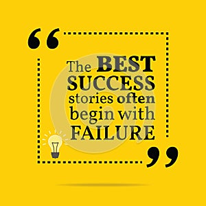 Inspirational motivational quote. The best success stories often
