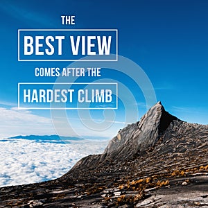 Inspirational and motivational quote. The Best View Comes After The Hardest Climb