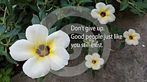 Inspirational motivational quote - Do not give up. Good people just like you still exist. With nature wildflowers background