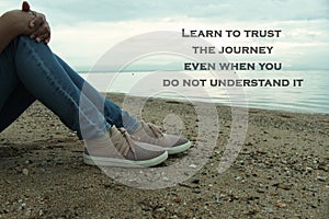 Inspirational Motivational Quote-Learn to trust the journey, even when you do not understand it. photo