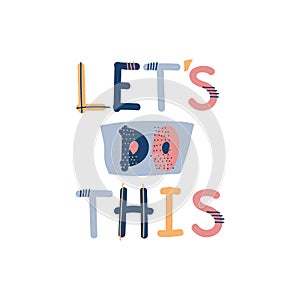 Inspirational and Motivational Quote - Let`s do This Vector Illustration