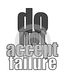 Inspirational Motivational Quote, Life Wisdom - Do not accept failure